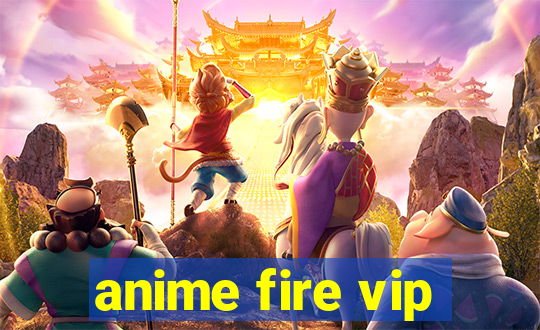 anime fire vip